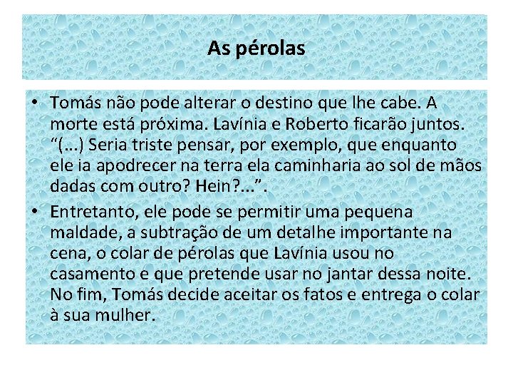 As pérolas • Tomás não pode alterar o destino que lhe cabe. A morte As pérolas • Tomás não pode alterar o destino que lhe cabe. A morte