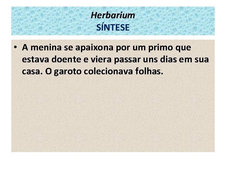 Herbarium SÍNTESE • A menina se apaixona por um primo que estava doente e