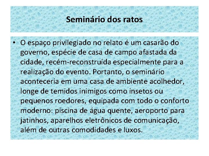 Seminário dos ratos • O espaço privilegiado no relato é um casarão do governo, Seminário dos ratos • O espaço privilegiado no relato é um casarão do governo,
