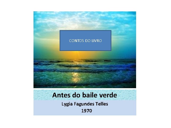 CONTOS DO LIVRO Antes do baile verde Lygia Fagundes Telles 1970 