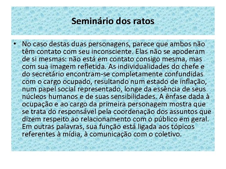 Seminário dos ratos • No caso destas duas personagens, parece que ambos não têm