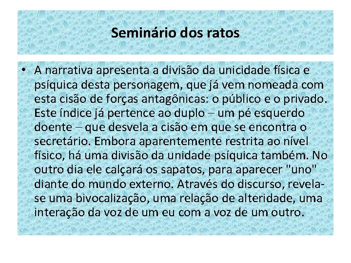 Seminário dos ratos • A narrativa apresenta a divisão da unicidade física e psíquica