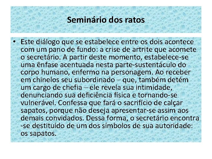 Seminário dos ratos • Este diálogo que se estabelece entre os dois acontece com