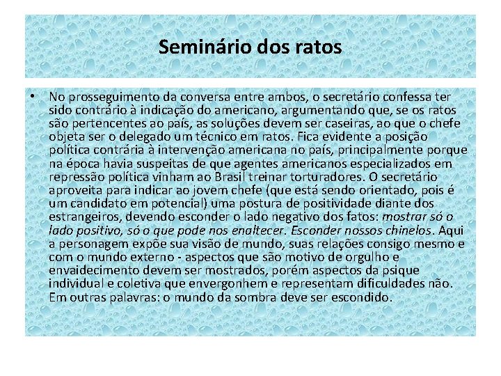 Seminário dos ratos • No prosseguimento da conversa entre ambos, o secretário confessa ter