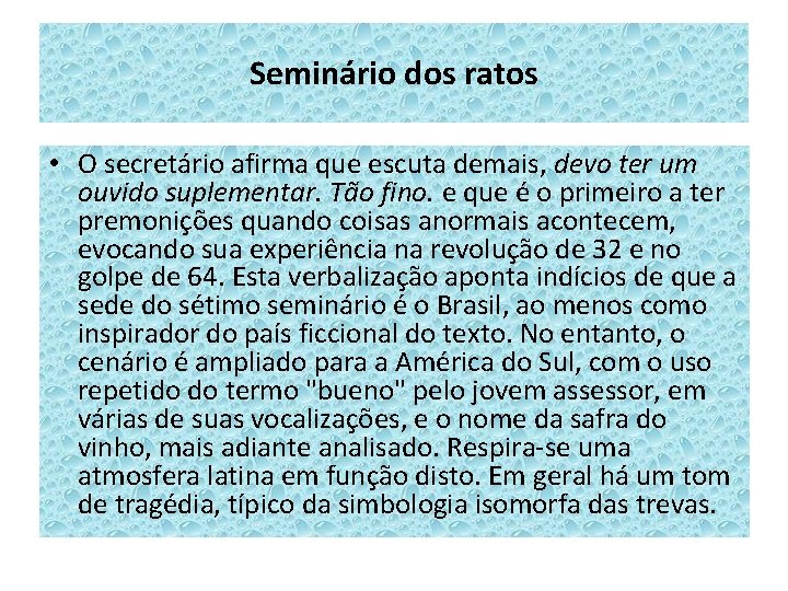 Seminário dos ratos • O secretário afirma que escuta demais, devo ter um ouvido