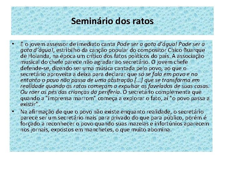 Seminário dos ratos • E o jovem assessor de imediato canta Pode ser a