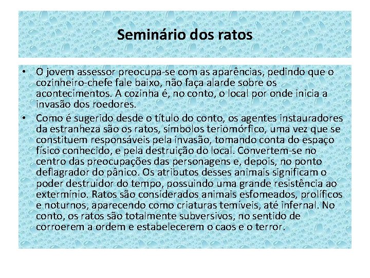 Seminário dos ratos • O jovem assessor preocupa-se com as aparências, pedindo que o