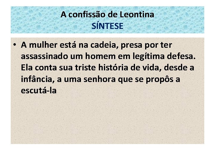 A confissão de Leontina SÍNTESE • A mulher está na cadeia, presa por ter A confissão de Leontina SÍNTESE • A mulher está na cadeia, presa por ter