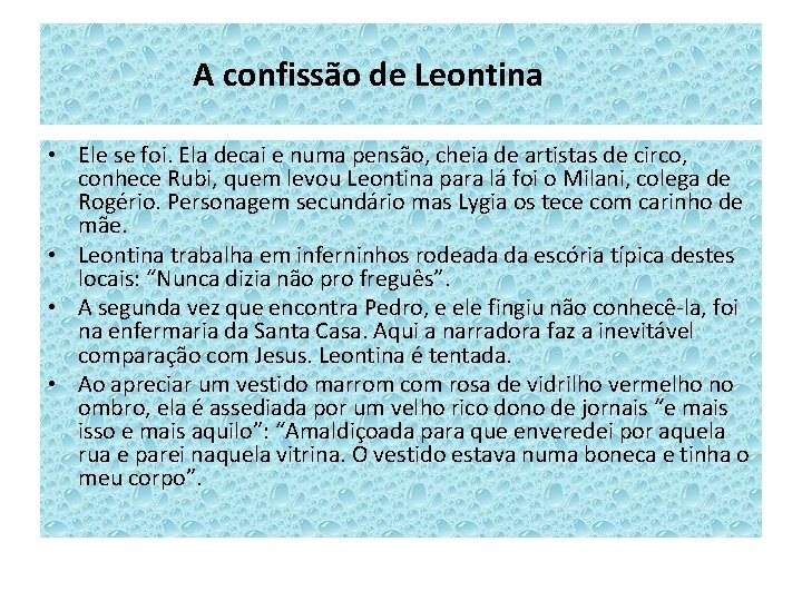 A confissão de Leontina • Ele se foi. Ela decai e numa pensão, cheia