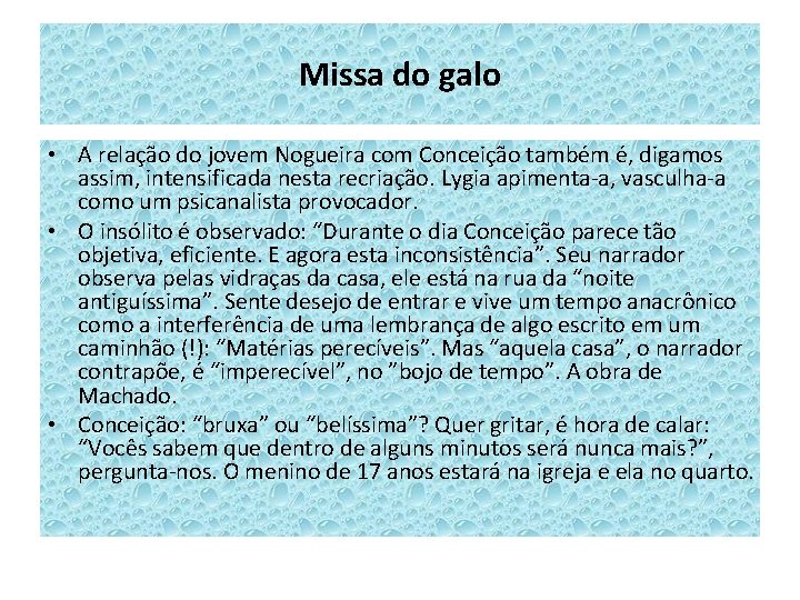 Missa do galo • A relação do jovem Nogueira com Conceição também é, digamos Missa do galo • A relação do jovem Nogueira com Conceição também é, digamos