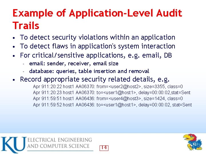 Example of Application-Level Audit Trails To detect security violations within an application • To