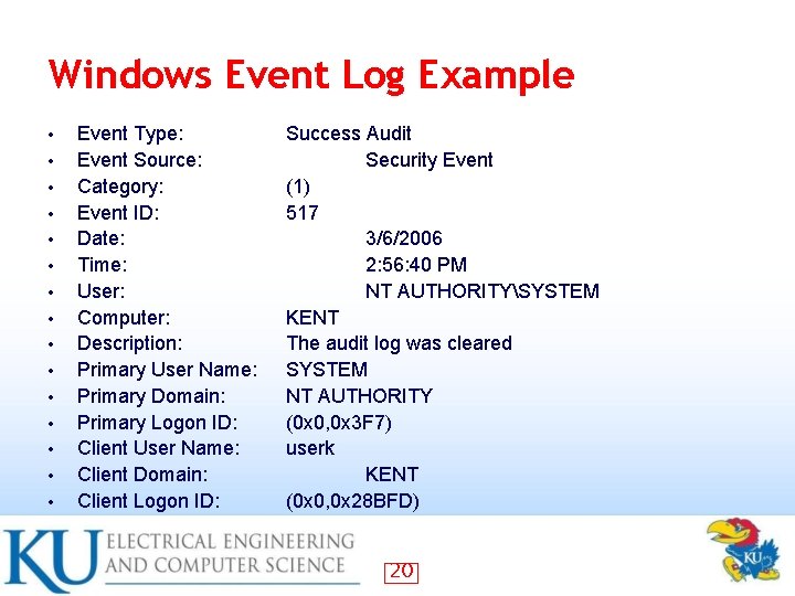 Windows Event Log Example • • • • Event Type: Event Source: Category: Event