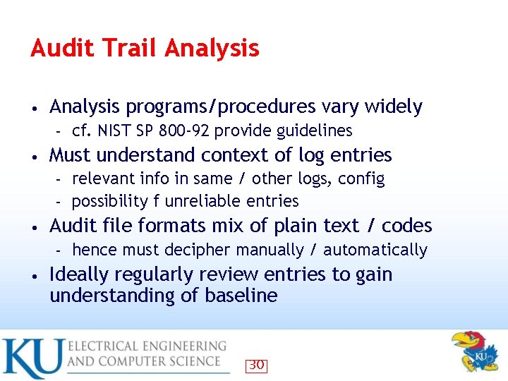 Audit Trail Analysis • Analysis programs/procedures vary widely – • cf. NIST SP 800