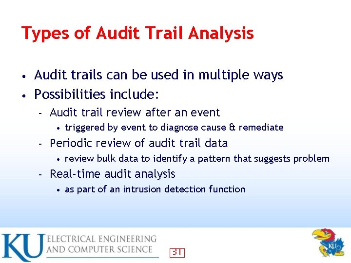 Types of Audit Trail Analysis Audit trails can be used in multiple ways •