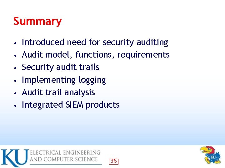 Summary • • • Introduced need for security auditing Audit model, functions, requirements Security