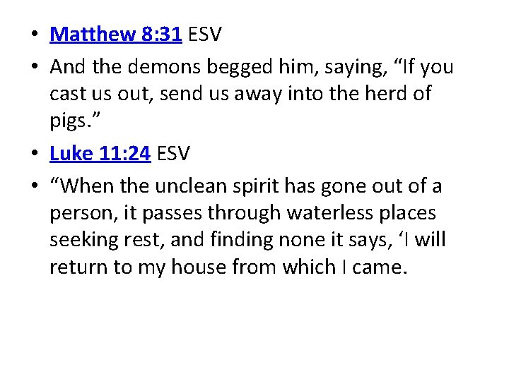  • Matthew 8: 31 ESV • And the demons begged him, saying, “If