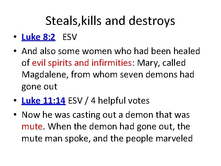 Steals, kills and destroys • Luke 8: 2 ESV • And also some women