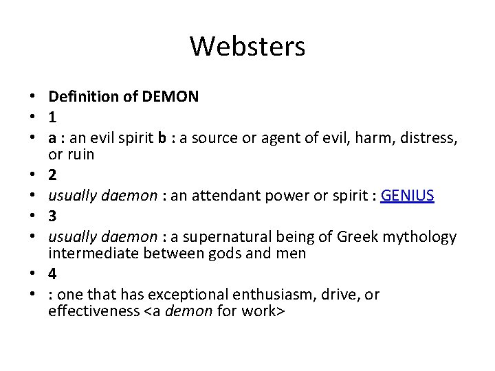 Websters • Definition of DEMON • 1 • a : an evil spirit b