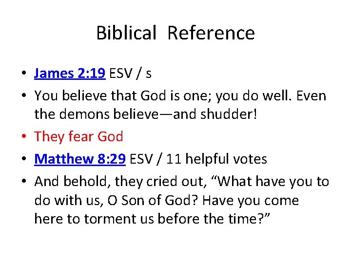 Biblical Reference • James 2: 19 ESV / s • You believe that God