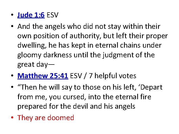  • Jude 1: 6 ESV • And the angels who did not stay