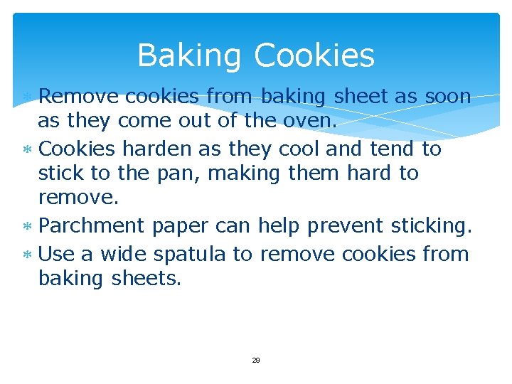 Baking Cookies Remove cookies from baking sheet as soon as they come out of