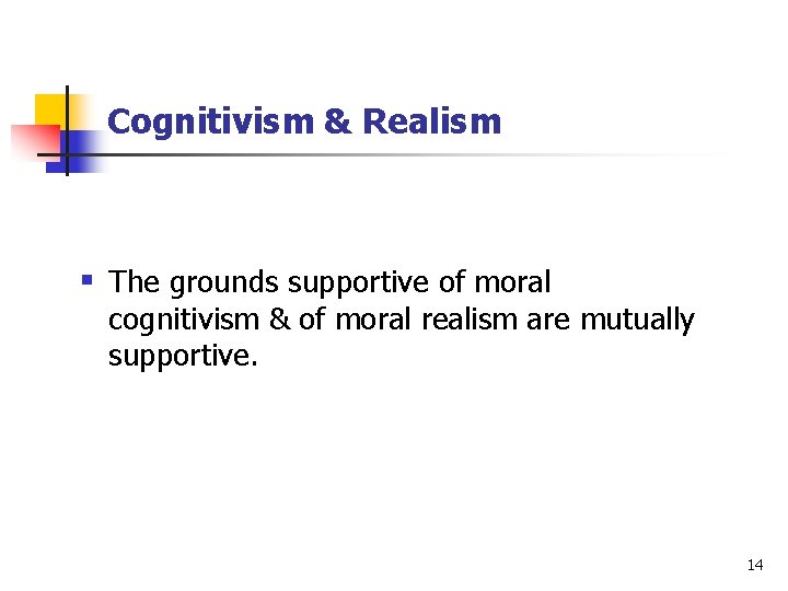 Cognitivism & Realism § The grounds supportive of moral cognitivism & of moral realism