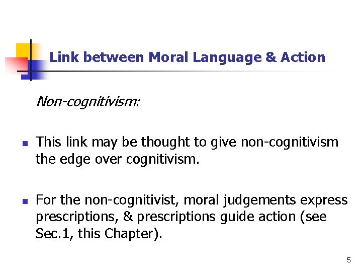 Link between Moral Language & Action Non-cognitivism: n n This link may be thought