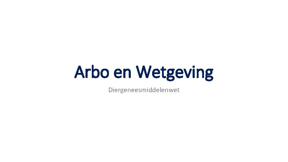 Arbo en Wetgeving Diergeneesmiddelenwet 