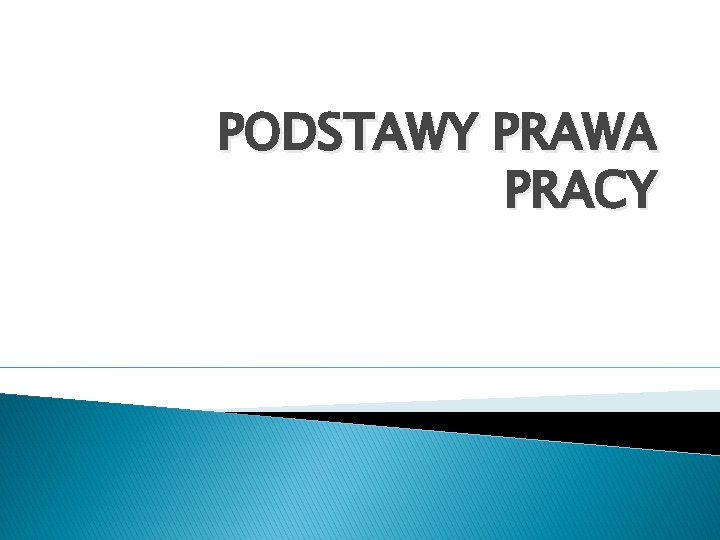 PODSTAWY PRAWA PRACY 