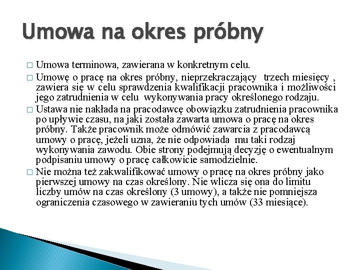 Umowa na okres próbny Umowa terminowa, zawierana w konkretnym celu. � Umowę o pracę