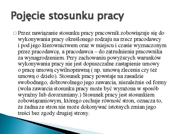 Pojęcie stosunku pracy � Przez nawiązanie stosunku pracy pracownik zobowiązuje się do wykonywania pracy