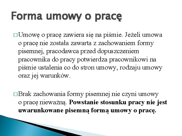 Forma umowy o pracę � Umowę o pracę zawiera się na piśmie. Jeżeli umowa