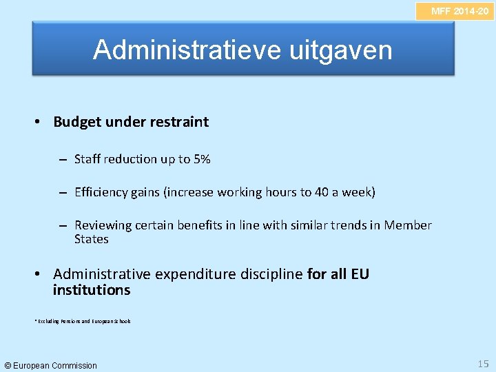 MFF 2014 -20 Administratieve uitgaven • Budget under restraint – Staff reduction up to