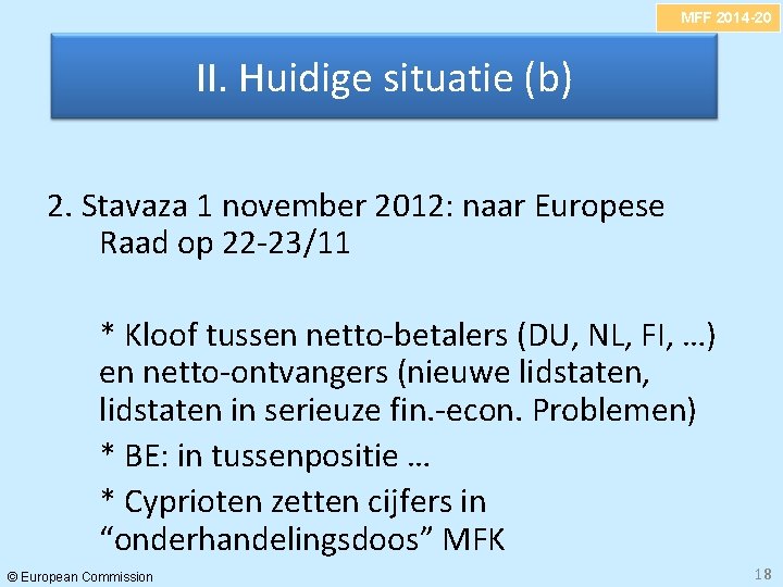 MFF 2014 -20 II. Huidige situatie (b) 2. Stavaza 1 november 2012: naar Europese