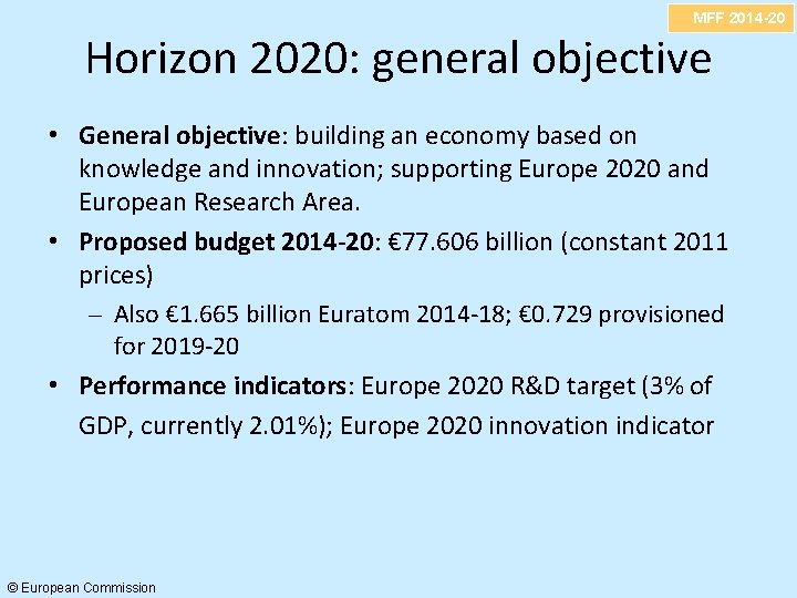 MFF 2014 -20 Horizon 2020: general objective • General objective: building an economy based