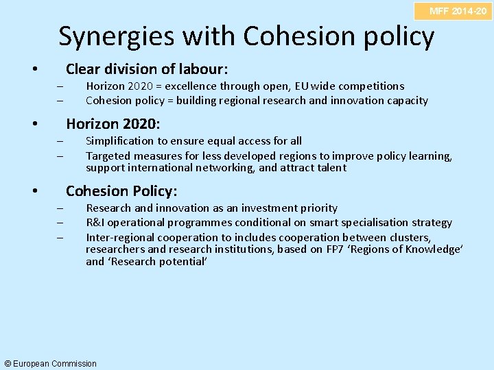 MFF 2014 -20 Synergies with Cohesion policy • – – – Clear division of