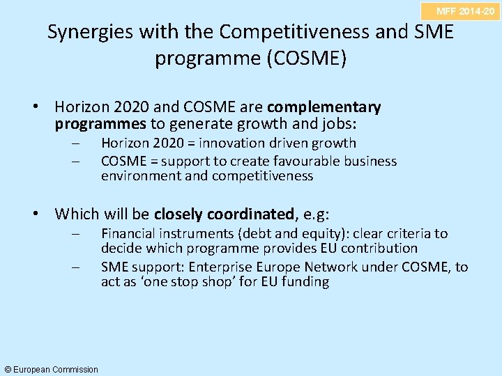 MFF 2014 -20 Synergies with the Competitiveness and SME programme (COSME) • Horizon 2020