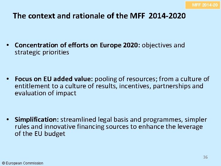 The context and rationale of the MFF 2014 -2020 MFF 2014 -20 • Concentration