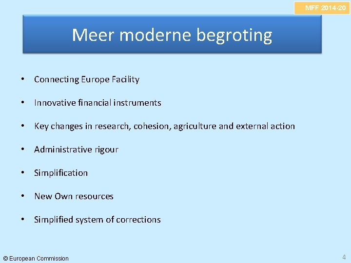 MFF 2014 -20 Meer moderne begroting • Connecting Europe Facility • Innovative financial instruments