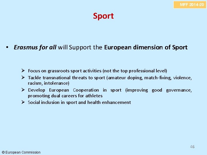 MFF 2014 -20 Sport • Erasmus for all will Support the European dimension of