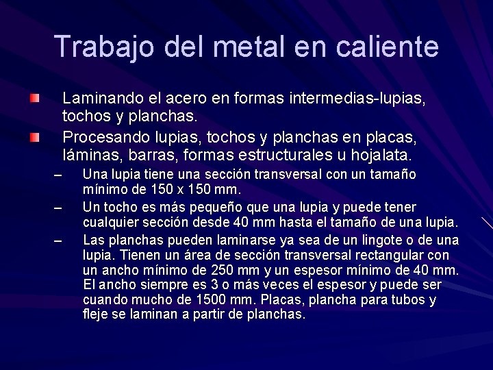 Trabajo del metal en caliente Laminando el acero en formas intermedias-lupias, tochos y planchas. Trabajo del metal en caliente Laminando el acero en formas intermedias-lupias, tochos y planchas.