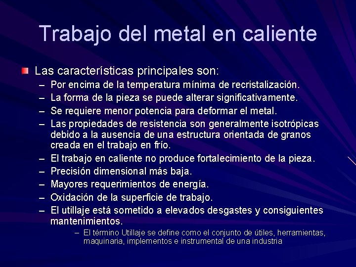 Trabajo del metal en caliente Las características principales son: – – – – – Trabajo del metal en caliente Las características principales son: – – – – –