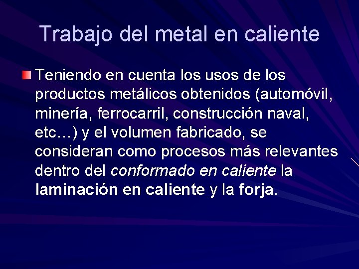 Trabajo del metal en caliente Teniendo en cuenta los usos de los productos metálicos Trabajo del metal en caliente Teniendo en cuenta los usos de los productos metálicos