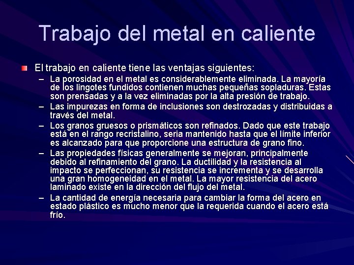 Trabajo del metal en caliente El trabajo en caliente tiene las ventajas siguientes: – Trabajo del metal en caliente El trabajo en caliente tiene las ventajas siguientes: –