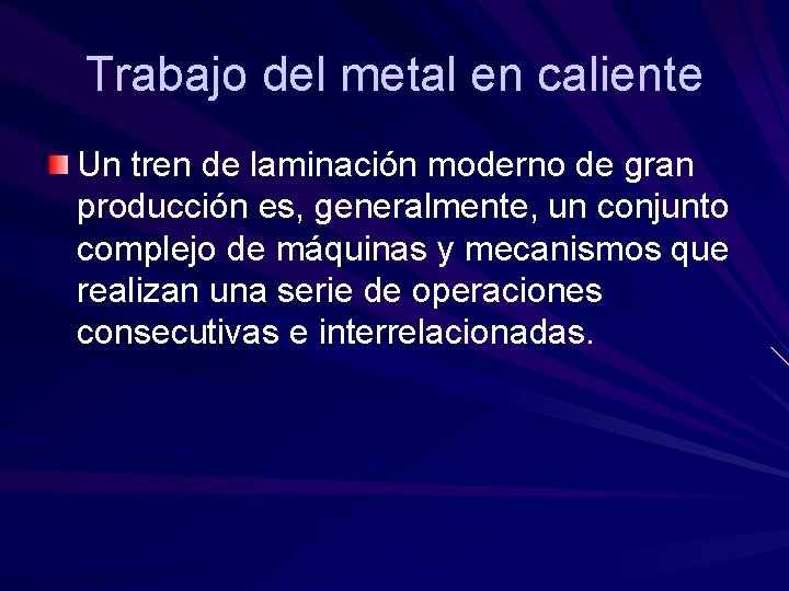 Trabajo del metal en caliente Un tren de laminación moderno de gran producción es, Trabajo del metal en caliente Un tren de laminación moderno de gran producción es,