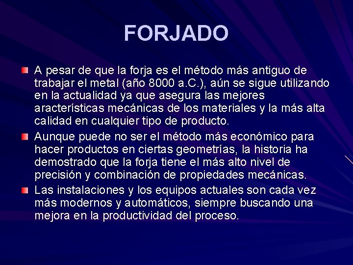 FORJADO A pesar de que la forja es el método más antiguo de trabajar FORJADO A pesar de que la forja es el método más antiguo de trabajar