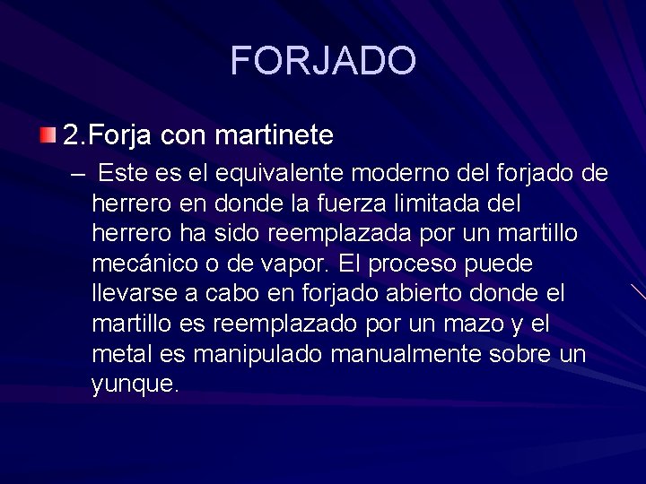 FORJADO 2. Forja con martinete – Este es el equivalente moderno del forjado de FORJADO 2. Forja con martinete – Este es el equivalente moderno del forjado de