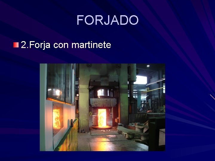 FORJADO 2. Forja con martinete FORJADO 2. Forja con martinete
