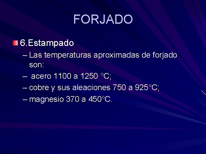FORJADO 6. Estampado – Las temperaturas aproximadas de forjado son: – acero 1100 a FORJADO 6. Estampado – Las temperaturas aproximadas de forjado son: – acero 1100 a