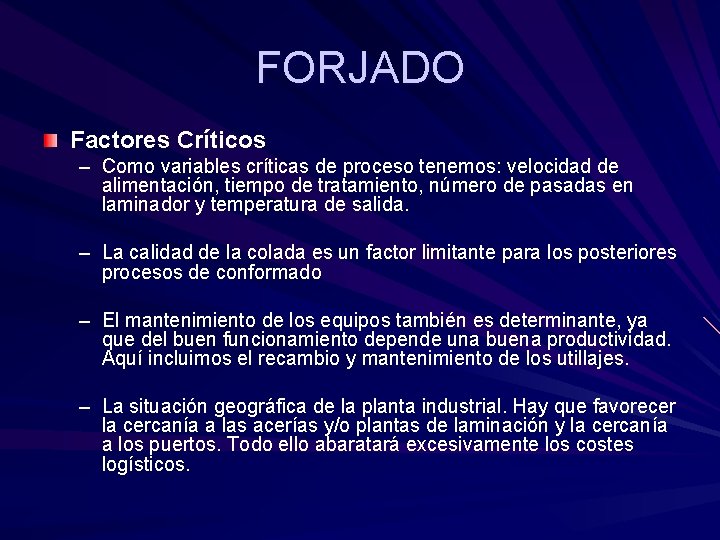 FORJADO Factores Críticos – Como variables críticas de proceso tenemos: velocidad de alimentación, tiempo FORJADO Factores Críticos – Como variables críticas de proceso tenemos: velocidad de alimentación, tiempo